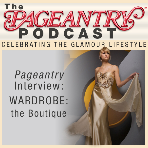 Pageantry PodCast featuring Wardrobe the Boutique