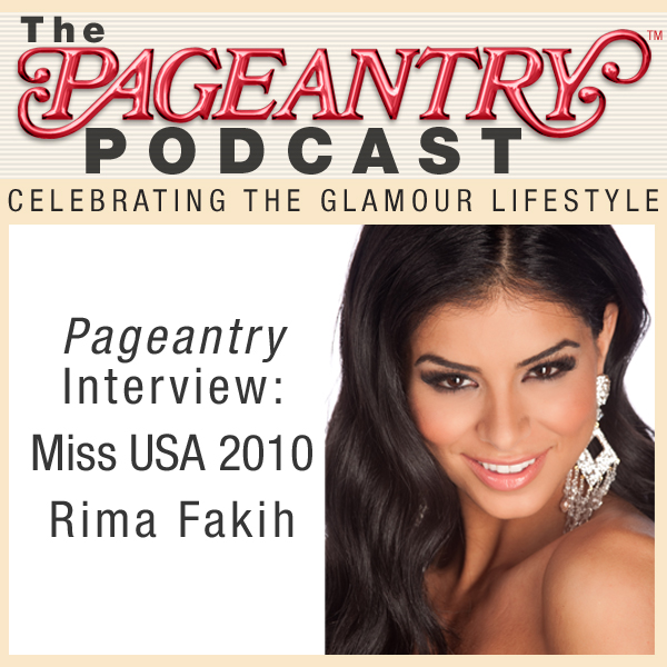 Pageantry PodCast Interview: Rima Fakih, Miss USA 2010