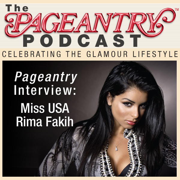 Pageantry PodCast Interview: Miss USA 2010 Rima Fakih Exit interview