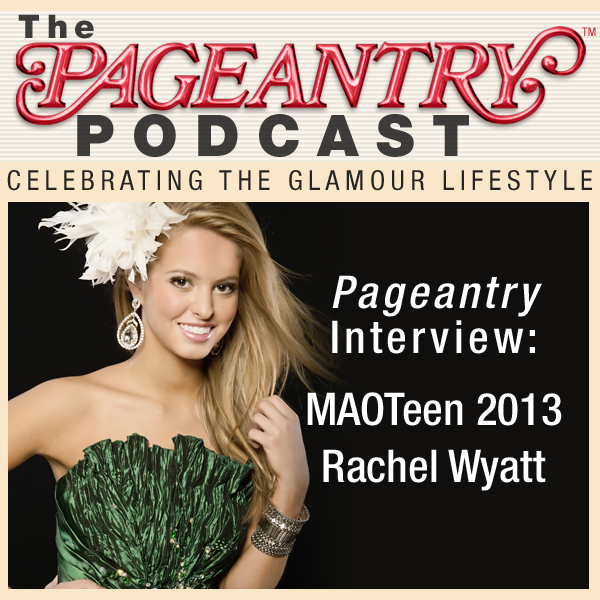 Pageantry PodCast Interview: Miss America's Outstanding Teen 2013 Rachel Wyatt