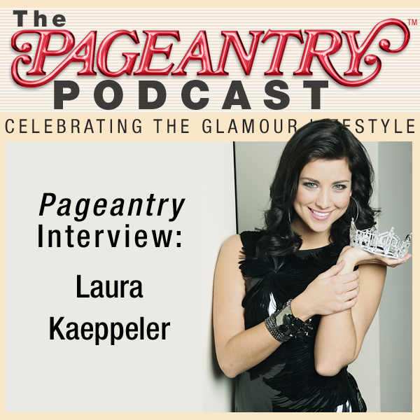 Pageantry PodCast Exit Interview: Laura Kaeppeler
