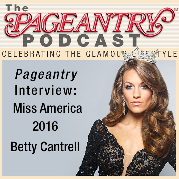 Pageantry Interview: Miss America 2016 Betty Cantrell