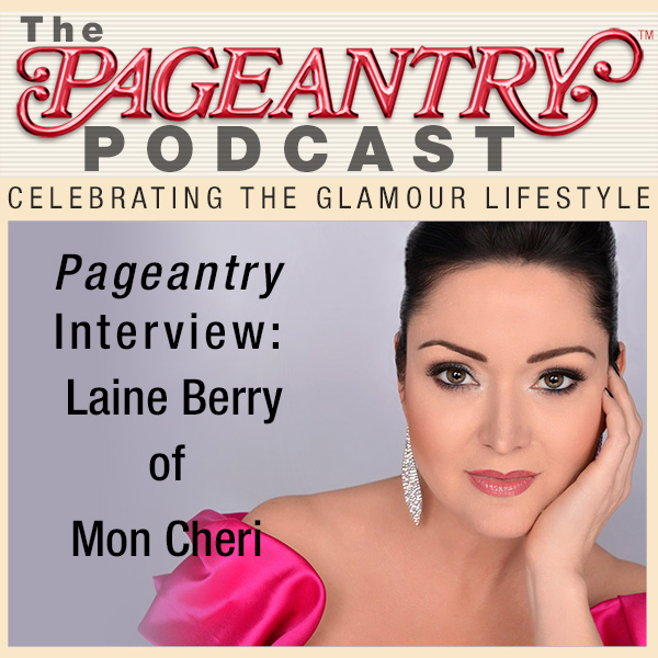 Pageantry PodCast: Laine Berry of Mon Cheri Interview
