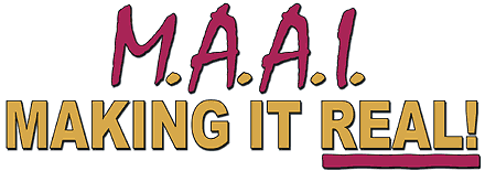 M.A.A.I.: Making It Real!
