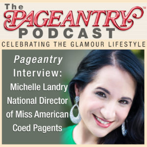 Pageantry Podcast Michelle Landry National Director of Miss American Coed